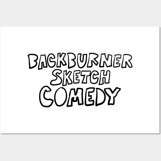 Sketchy Backburner Wall Art by Backburner Sketch Comedy